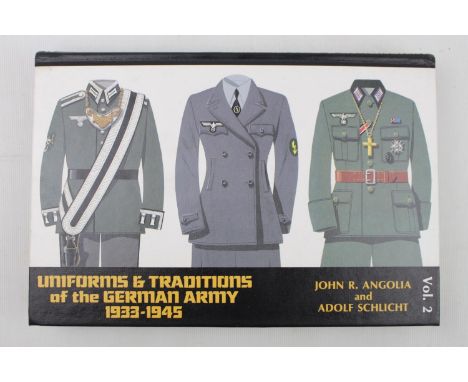 Uniforms &amp; Traditions of the German Army 1933-1945 by John R Angola and Adolf Schlicht Vol 2 