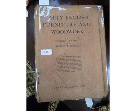 HERBERT CESCINSKY AND ERNEST R. GRIBBLE : 'EARLY ENGLISH FURNITURE AND WOODWORK, 2 vols in one, published Routledge &amp; Son