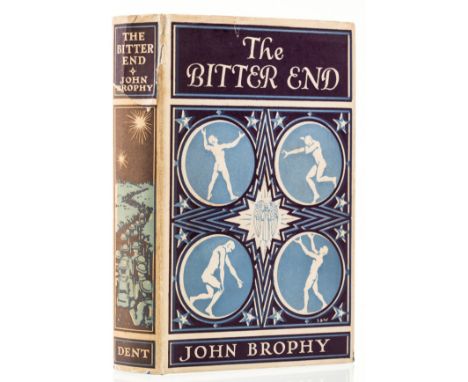 NO RESERVE Brophy (John) The Bitter End, first edition, original cloth, spine gilt, a little faded, dust-jacket, lightly but 