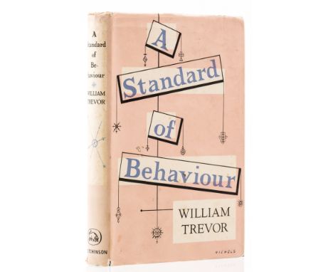 Trevor (William) Trevor (William) A Standard of Behaviour, first edition, original boards, spine ends lightly bumped, dust-ja