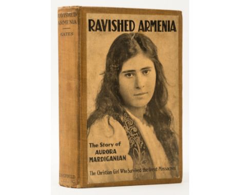 Armenian Genocide.- Gates (H. L.) Ravished Armenia. The Story of Aurora Mardiganian, first edition, photographic frontispiece