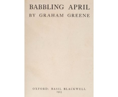 Greene (Graham). Babbling April, 1st edition, Basil Blackwell, Oxford, 1925, light toning to page 32, a few minor spots, orig