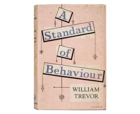 Trevor (William). A Standard of Behaviour, 1st edition, 1958, a few light spots to endpapers, original cloth, dust jacket, sp