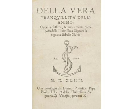 Sforza (Isabella). Della Vera Tranquilita dell'Animo. Opera utilissima, & nuovamente composta dalla Illustrissima Signora... 