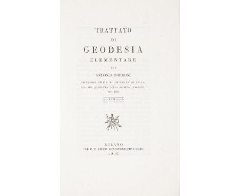 Geodesia/Geodesy. Bordoni Antonio Maria. Trattato di geodesia elementare... Con XVII tavole. Milano, Paolo Emilio Giusti, 182