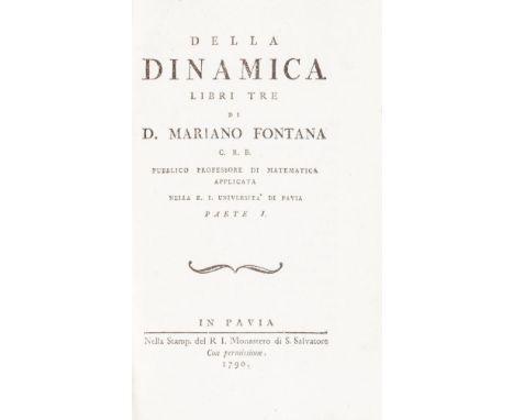 Dinamica/Dynamics. Fontana Mariano. Della dinamica libri tre... Parte I [-III].  Pavia, Stamperia del Monastero di S. Salvato