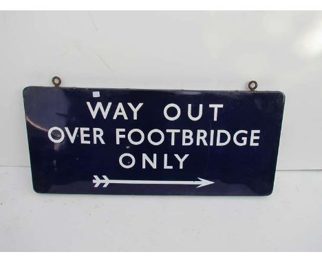 A B.R (E) double sided enamel Station sign "WAY OUT OVER FOOTBRIDGE ONLY", with arrow pointing to the right (writing on one s