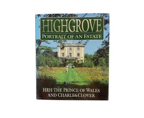 H.R.H. The Prince of Wales (now H.M. King Charles III) signed and inscribed book 'Highgrove Portrait of an Estate' by The Pri