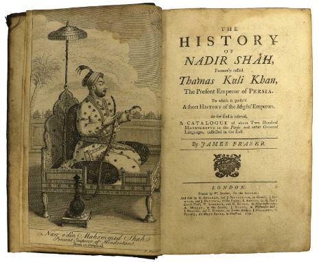 Fraser (James).The History of Nadir Shah, Formerly called Thamas Kuli Khan, The Present Emperor of Persia ... Printed by W. S