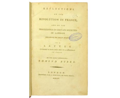 BURKE (EDMUND) - REFLECTIONS ON THE REVOLUTION IN FRANCE AND ON THE PROCEEDINGS IN CERTAIN SOCIETIES IN LONDON RELATIVE TO TH
