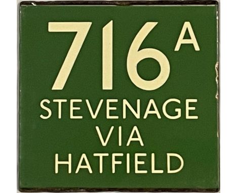 London Transport coach stop enamel E-PLATE for Green Line route 716A destinated Stevenage via Hatfield. These were recorded f