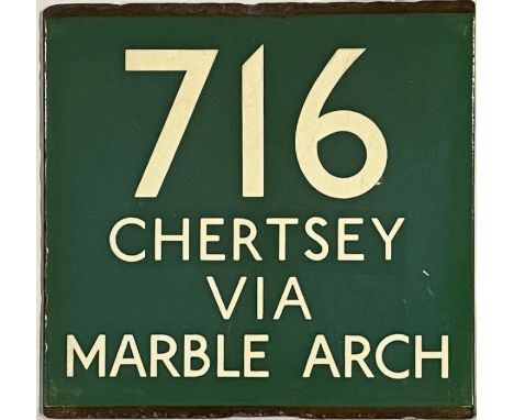London Transport coach stop enamel E-PLATE for Green Line route 716 destinated Chertsey via Marble Arch. Only two pairs of th