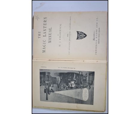 The Magic Lantern Manual; Rare book. by J. Chadwick. Published Frederick Warne, London. 1878 First Edition. Pictorial hardcov