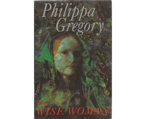 Philippa Gregory Hardback Book The Wise Woman signed by the Author on the Title Page First Edition dust cover and Book in Goo