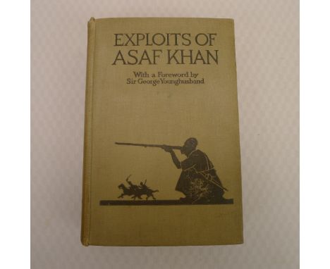 Exploits of Asaf Khan by Afghan With An Introduction by Sir George Younghusband KGMG, published by Herbert Jenkins Limited Lo