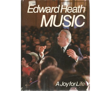 Edward Heath Hardback Book Music - A joy for Life signed by the Author on the First Page some ageing tears to outer dust cove