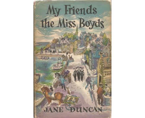 Jane Duncan Hardback Book My Friends the Miss Boyds signed by the Author on the First Page and dated 30th October 1959 First 