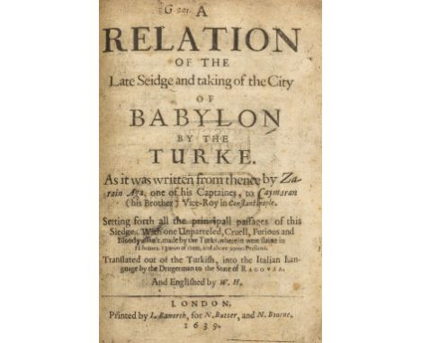 Zarain (Aga) A Relation of the Late Seidge and taking of the City of Babylon by the Turke ... Englished by W[illiam] H[ollowa