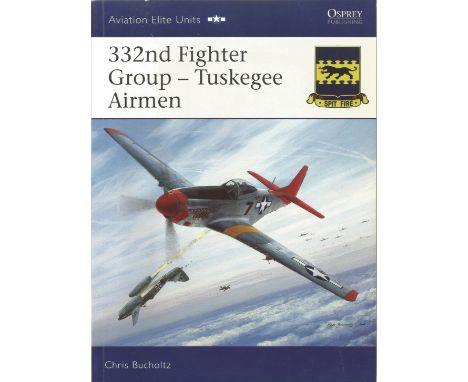 Chris Bucholtz. 332nd Fighter Group Tuskegee Airmen. A WW2 First Edition, Paperback book. Signed by Fighter Pilots : James Sh