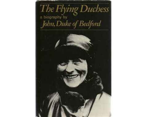 John, Duke Of Bedford. The Flying Duchess, a biography. A First Edition hardback book, showing signs of age. Dedicated, and s