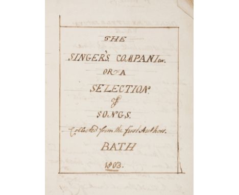 Music.- The Singer's Companion or a Selection of Songs Collected from the first Authors, manuscript, title and 12pp. excludin