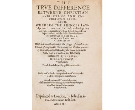 Bilson (Thomas) The true difference betweene Christian subiection and vnchristian rebellion: wherein the princes lawful power