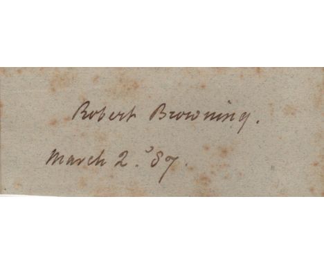 BROWNING ROBERT: (1812-1889) English Poet. Ink signature ('Robert Browning') and date, 2nd March 1887, in his hand on an oblo