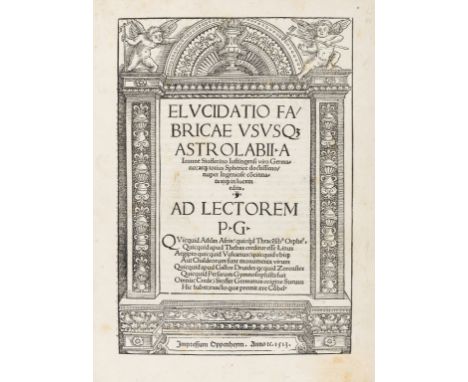 Astrolabes.- Stoeffler (Johannes) Elucidatio Fabricae ususque Astrolabii... Atque totius spherice doctissimo nuper ingeniose 