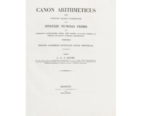 NO RESERVE Logarithms and tables.- Jacobi (Carl Gustav Jacob) Canon arithmeticus sive tabulae quibus exhibentur pro singulis 