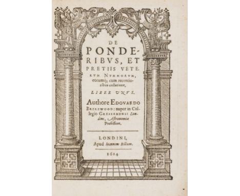Brerewood (Edward) De Ponderibus, et Pretiis Veterum Nummorum, eorumque; cum recentioribus collatione, liber unus, first edit