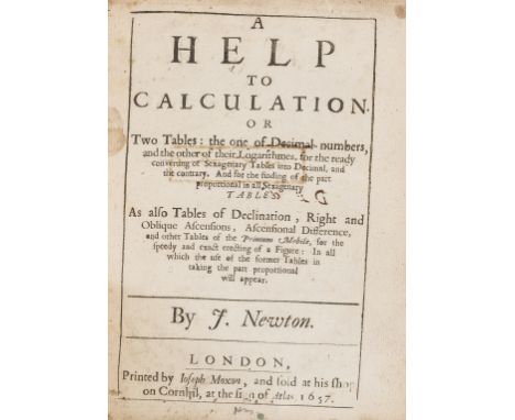 Newton (John) A Help to Calculation. Or two tables: the one of decimal numbers, and the other of their logarithmes, for the r