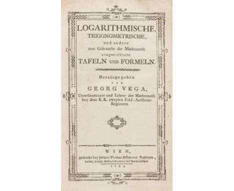 Vega (Georg, Freiherr von) Logarithmische, trigonometrische, und andere zum Gebrauche der Mathematik eingerichtete Tafeln und