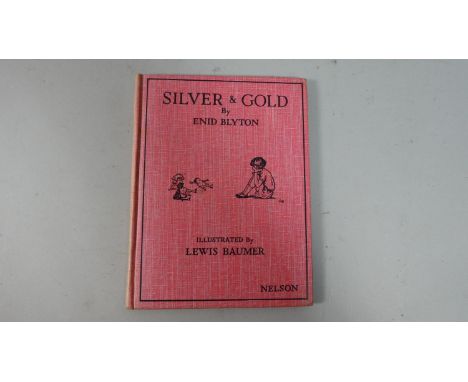 A Bound Hard Back First Edition Book, Silver &amp; Gold by Enid Blyton, Illustrated by Lewis Baumer, Published by Nelson 