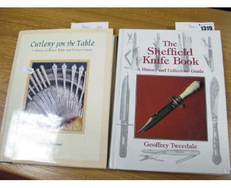 Geoffrey Tweedale - The Sheffield Knife Book, a History and Collectors Guide; Cutlery for The Table, a History of British Tab