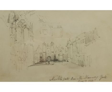 Henry Barlow Carter (British 1804-1868): 'Micklegate Bar and the Nunnery York', pencil sketch unsigned titled annotated and d