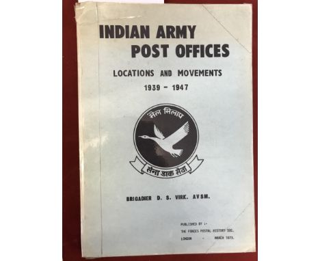 Indian Army Post Offices Locations and Movements 1939-1947 by Brigadier D. S. Virk. AVSM. Published by The Forces Postal Hist