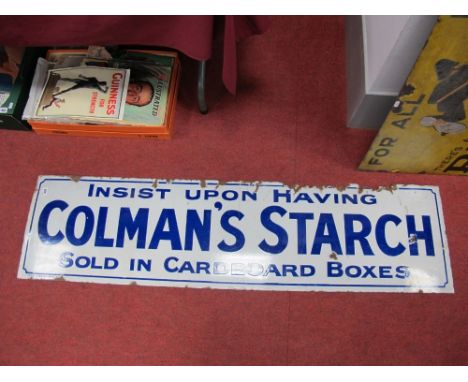 An Enamel Advertising Sign, "Insist Upon Having Colman's Starch" 40.5 x 157.5cms, by the Enamel Co Ltd, Birmingham. 