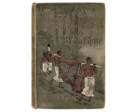 Hore (Annie B.) To Lake Tanganyika in a Bath Chair, 1st edition, London: Sampson Low, Marston, Searle &amp; Rivington, 1886, 