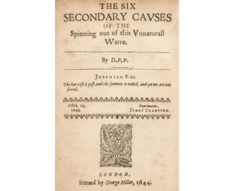 English Civil War. The Six Secondary causes of the spinning out of this unnatural warre. By D.P.P., .... Octob. 19. 1644. Imp