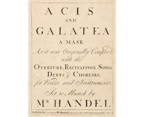 Handel (George Frideric). Acis and Galatea, a mask as it was originally compos'd with Overture, Recitativo's, Songs, Duets &a