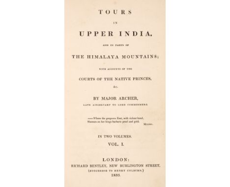 Archer (Edward Caulfield). Tours in Upper India, and in parts of the Himalaya Mountains; with accounts of the Courts of the N