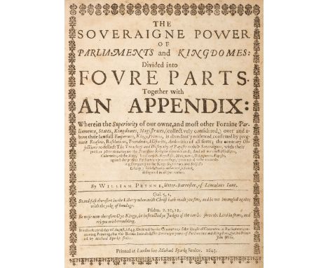 Prynne (William). The Soveraigne Power of Parliaments and Kingdomes: Divided into foure parts. Together with an Appendix: whe