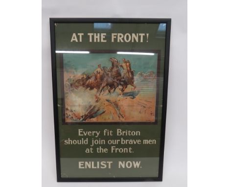 WW1 Recruiting Poster 'At The Front'colour printed, 30 x 20 inch poster.  The centre showing an Artillery team under fire 'At