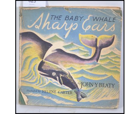 John Y Beaty; Sharp Ears, The Baby Whale. Illustrated by H. Carter. First Edition. Pub by Basil Blackwell, Oxford. Green clot