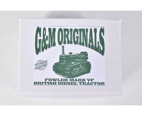 A BOXED G &amp; M ORIGINALS 1:32 FOWLER MARK VF BRITISH DIESEL TRACTOR, numbered 318 to the base, dark green model appears in