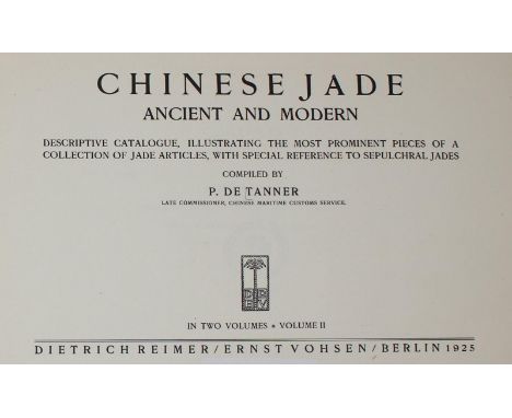 Tanner,P.de.: Chinese Jade: ancient and modern. Descriptive catalogue, illustrating the most prominent pieces of a collection