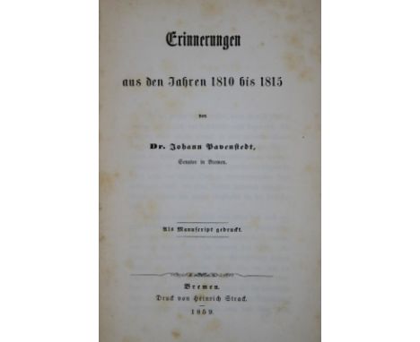 Pavenstedt,J.: Erinnerungen aus den Jahren 1810 bis 1815. Als Manuscript gedruckt. Bremen, Strack 1859. 1 Bl., 103 S. Okart. 