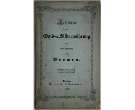 Bremen.: Ansichten über Gold- u. Silberwährung und deren Beziehung auf Bremen. Als Manuscript gedruckt. (Hrsg. von der Handel
