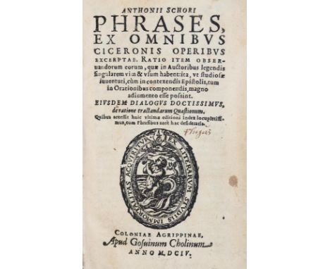 Schore,A.van.: Phrases ex omnibus Ciceronis Operibus Excerptae. Ratio item observandorum eorum... Köln, Cholinus 1604. 8 Bl.,