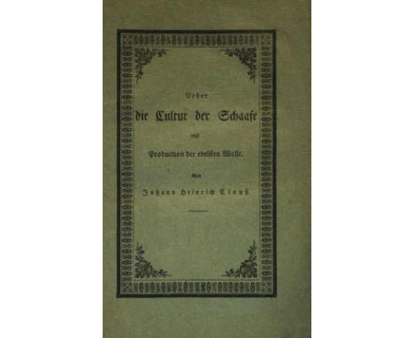 Clauß,J.H.: Ueber die Cultur der Schaafe und Production der edelsten Wolle. Meissen, Klinkicht 1836. Mit gest. Portrait-Front